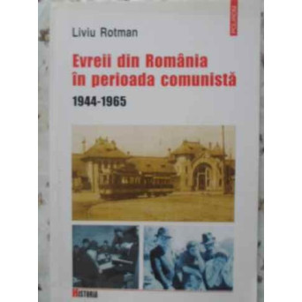 EVREII DIN ROMANIA IN PERIOADA COMUNISTA 1944-1965