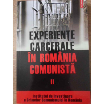 EXPERIENTE CARCERALE IN ROMANIA COMUNISTA VOL.2