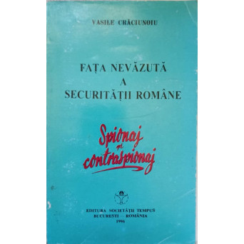 FATA NEVAZUTA A SECURITATII ROMANE. SPIONAJ SI CONTRASPIONAJ