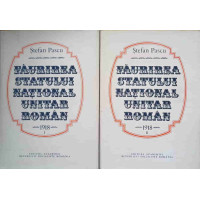 FAURIREA STATULUI NATIONAL UNITAR ROMAN 1918 VOL.1-2 FAURIREA STATULUI NATIONAL UNITAR ROMAN 1918 VOL.1-2