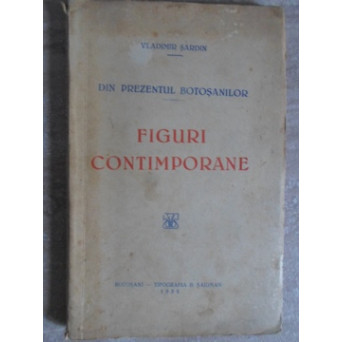 FIGURI CONTIMPORANE DIN PREZENTUL BOTOSANILOR