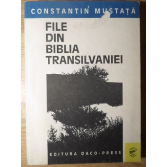 FILE DIN BIBLIA TRANSILVANIEI (CU DEDICATIA AUTORULUI)