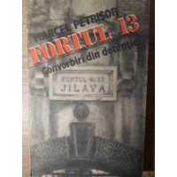 FORTUL 13. CONVORBIRI DIN DETENTIE FORTUL 13. CONVORBIRI DIN DETENTIE