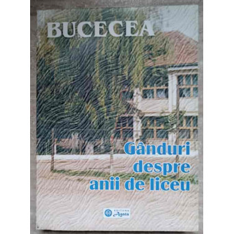 GANDURI DESPRE ANII DE LICEU. 40 DE ANI DE LA INTEMEIEREA LICEULUI BUCECEA