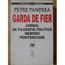 GARDA DE FIER. JURNAL DE FILOSOFIE POLITICA. MEMORII PENITENCIARE