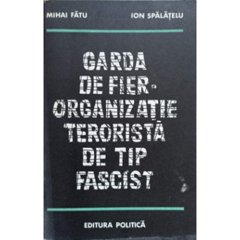 GARDA DE FIER, ORGANIZATIE TERORISTA DE TIP FASCIST