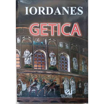GETICA. EDITIE BILINGVA LATINA-ROMANA