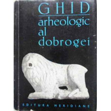 GHID ARHEOLOGIC AL DOBROGEI (CONTINE PLANSE)