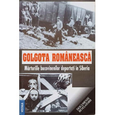 GOLGOTA ROMANEASCA. MARTURIILE BUCOVINENILOR DEPORTATI IN SIBERIA