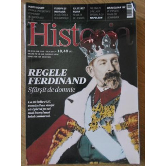 HISTORIA IULIE 2017. REGELE FERDINAND, SFARSIT DE DOMNIE