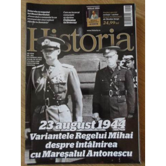 HISTORIA OCTOMBRIE 2018. 23 AUGUST 1944, VARIANTELE REGELUI MIHAI DESPRE INTALNIREA CU MARESALUL ANT