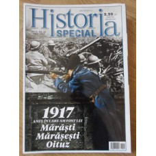 HISTORIA SPECIAL IUNIE 2017. 1917 ANUL IN CARE AM FOST LEI: MARASTI, MARASESTI, OITUZ