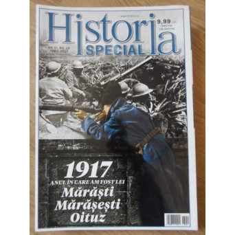 HISTORIA SPECIAL IUNIE 2017. 1917 ANUL IN CARE AM FOST LEI: MARASTI, MARASESTI, OITUZ