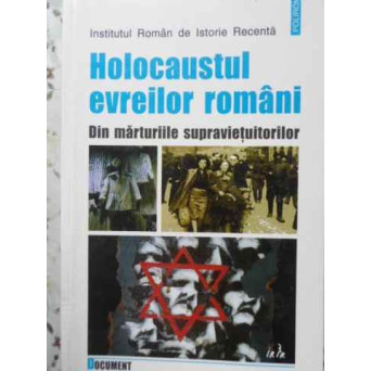 HOLOCAUSTUL EVREILOR ROMANI DIN MARTURIILE SUPRAVIETUITORILOR
