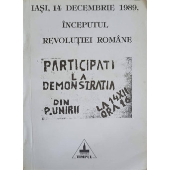 IASI, 14 DECEMBRIE 1989, INCEPUTUL REVOLUTIEI ROMANE