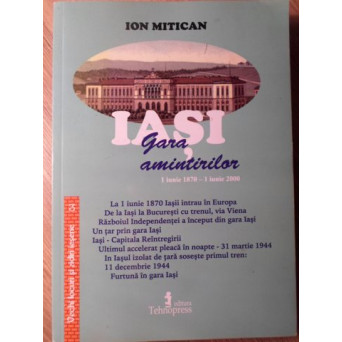 IASI, GARA AMINTIRILOR, 1 IUNIE 1870 - 1 IUNIE 2000