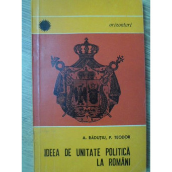IDEEA DE UNITATE POLITICA LA ROMANI
