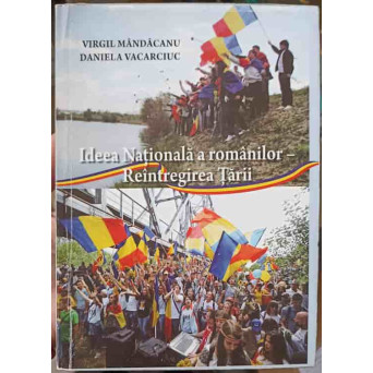 IDEEA NATIONALA A ROMANILOR - REINTREGIREA TARII