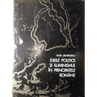 IDEILE POLITICE SI ILUMINISMUL IN PRINCIPATELE ROMANE
