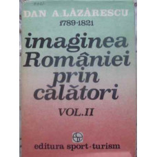 IMAGINEA ROMANIEI PRIN CALATORI VOL.2 1789-1821