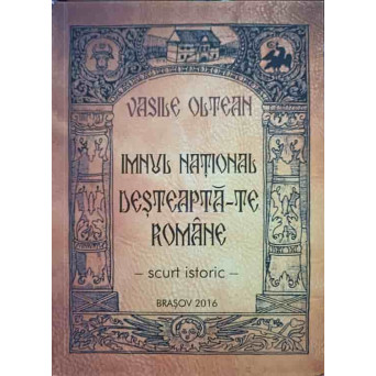 IMNUL NATIONAL DESTEAPTA-TE ROMANE. SCURT ISTORIC
