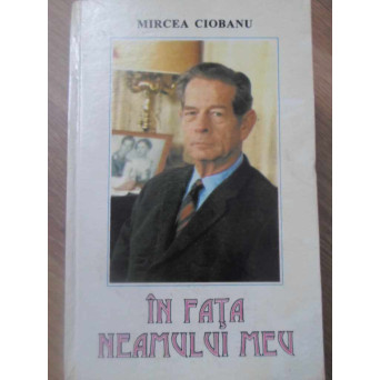 IN FATA NEAMULUI MEU. CONVORBIRI CU MIHAI I AL ROMANIEI