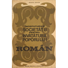 INCEPUTURILE SOCIETATII PENTRU INVATATURA POPORULUI ROMAN
