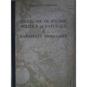 INCERCARE DE ISTORIE POLITICA SI NATURALA A BANATULUI TIMISOAREI