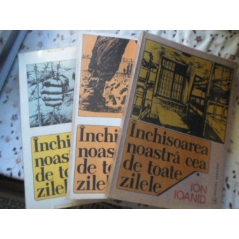 INCHISOAREA NOASTRA CEA DE TOATE ZILELE VOL.1-3