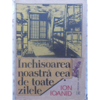 INCHISOAREA NOASTRA CEA DE TOATE ZILELE VOL.1 INCHISOAREA NOASTRA CEA DE TOATE ZILELE VOL.1