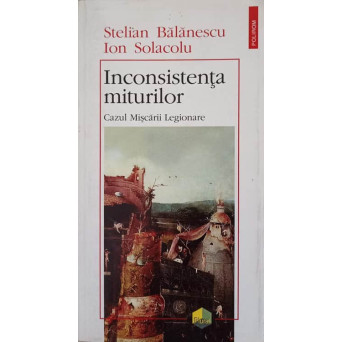 INCONSISTENTA MITURILOR. CAZUL MISCARII LEGIONARE