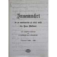 INSEMNARI DE PE MANUSCRISE SI CARTI VECHI DIN TARA MOLDOVEI VOL.1 1429-1750