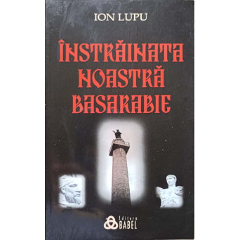 INSTRAINATA NOASTRA BASARABIE