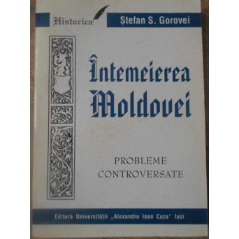 INTEMEIEREA MOLDOVEI. PROBLEME CONTROVERSATE
