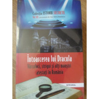 INTOARCEREA LUI DRACULA. VARCOLACI, STRIGOI SI ALTI MONSTRI ATESTATI IN ROMANIA