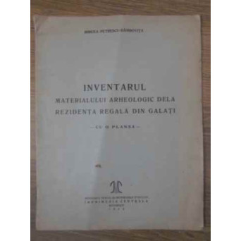 INVENTARUL MATERIALULUI ARHEOLOGIC DE LA REZIDENTA REGALA DIN GALATI (CU O PLANSA)