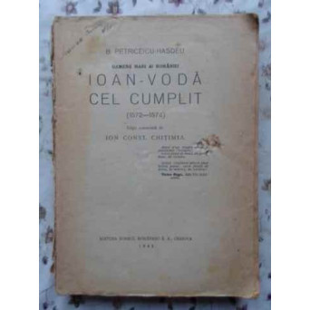IOAN-VODA CEL CUMPLIT 1572-1574. EDITIE COMENTATA DE ION CONST. CHITIMIA (COPERTI LIPSA)