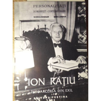 ION RATIU. INTOARCEREA DIN EXIL