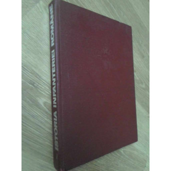 ISTORIA INFANTERIEI ROMANE VOL.1
