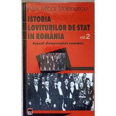 ISTORIA LOVITURILOR DE STAT IN ROMANIA VOL.2 ESECUL DEMOCRATIEI ROMANE
