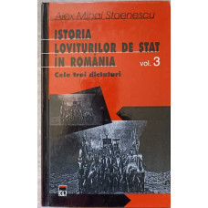 ISTORIA LOVITURILOR DE STAT IN ROMANIA VOL.3 CELE TREI DICTATURI