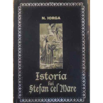 ISTORIA LUI STEFAN CEL MARE