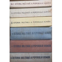 ISTORIA MILITARA A POPORULUI ROMAN VOL.1-6
