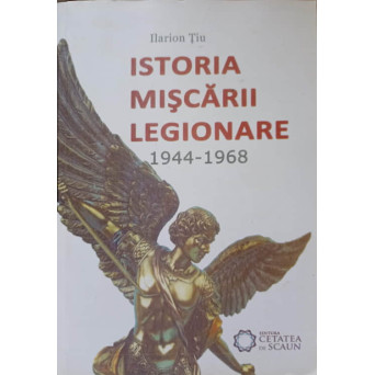 ISTORIA MISCARII LEGIONARE 1944-1968