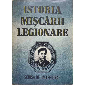 ISTORIA MISCARII LEGIONARE SCRISA DE UN LEGIONAR