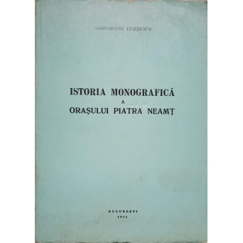 ISTORIA MONOGRAFICA A ORASULUI PIATRA NEAMT