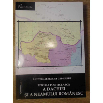 ISTORIA POLITICEASCA A DACHIEI SI A NEAMULUI ROMANESC TOMUL I