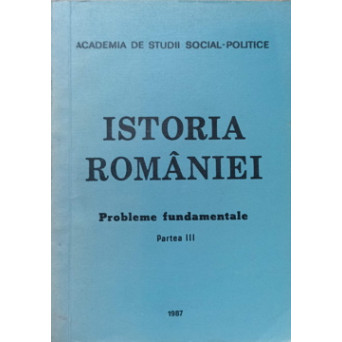 ISTORIA ROMANIEI. PROBLEME FUNDAMENTALE PARTEA III