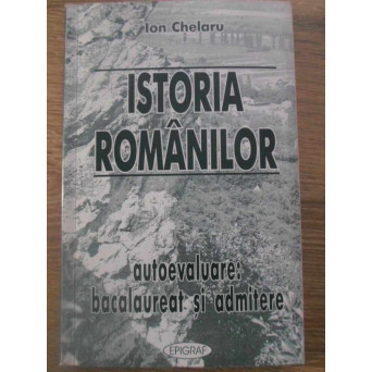 ISTORIA ROMANILOR AUTOEVALUARE: BACALAUREAT SI ADMITERE