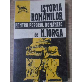 ISTORIA ROMANILOR PENTRU POPORUL ROMANESC